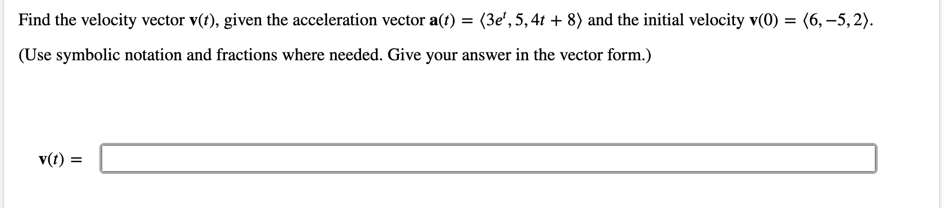 Solved = = Find r(t) and the velocity vector v(t) given the | Chegg.com