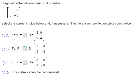 Solved Diagonalize the following matrix, if possible. | 3 O | Chegg.com