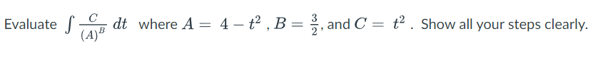 Solved Evaluate ∫(A)BCdt where A=4−t2,B=23, and C=t2. Show | Chegg.com