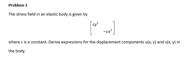 Solved Problem 3 The stress field in an elastic body is | Chegg.com