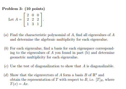 Solved Problem 3: (10 points) [ 2 0 0 Let A= 2 2 2 1 3 1 (a) | Chegg.com