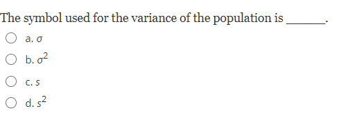 Solved The symbol used for the variance of the population is | Chegg.com