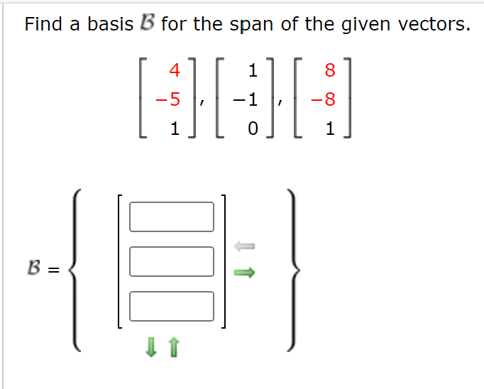 Solved Find A Basis B For The Span Of The Given Vectors 4 1 4432