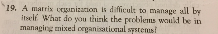 Solved A matrix organization is difficult to manage all by | Chegg.com