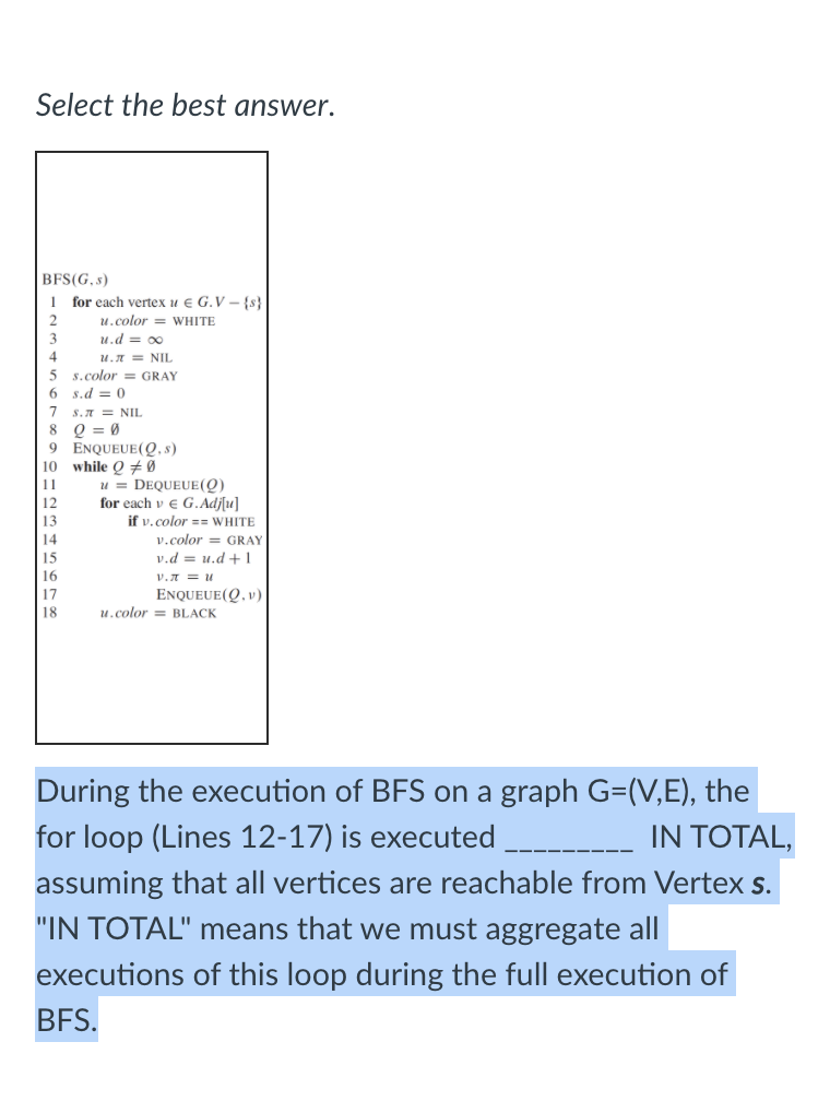 Solved Select the best answer. BFS(G.) 1 for each vertex u E | Chegg.com