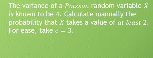 Solved The variance of a Poisson random variable X is known | Chegg.com