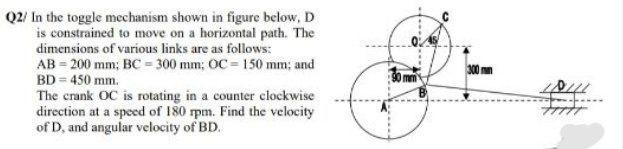 Solved Q2/ In the toggle mechanism shown in figure below, D | Chegg.com