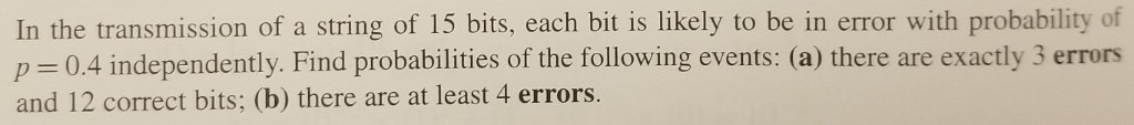 Solved In the transmission of a string of 15 bits, each bit | Chegg.com