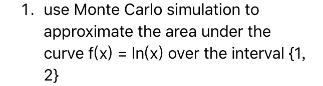 Solved 1. use Monte Carlo simulation to approximate the area | Chegg.com