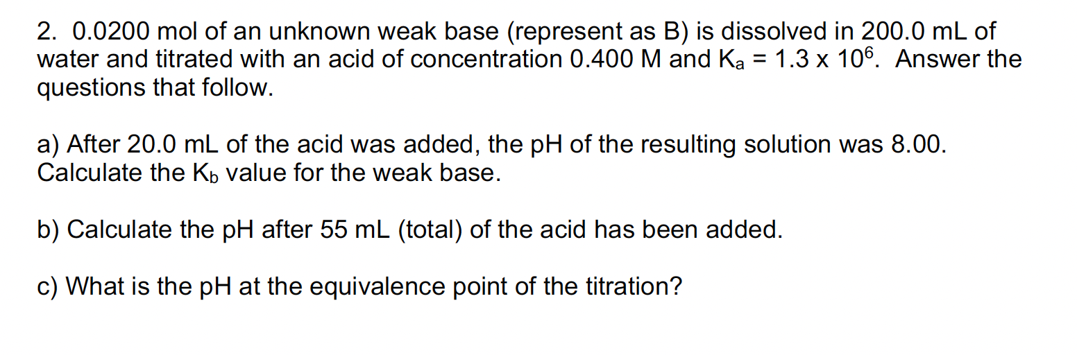 Unknown Weak Base Problem 0.0200mol of an unknown weak base (represent as B) | Chegg.com