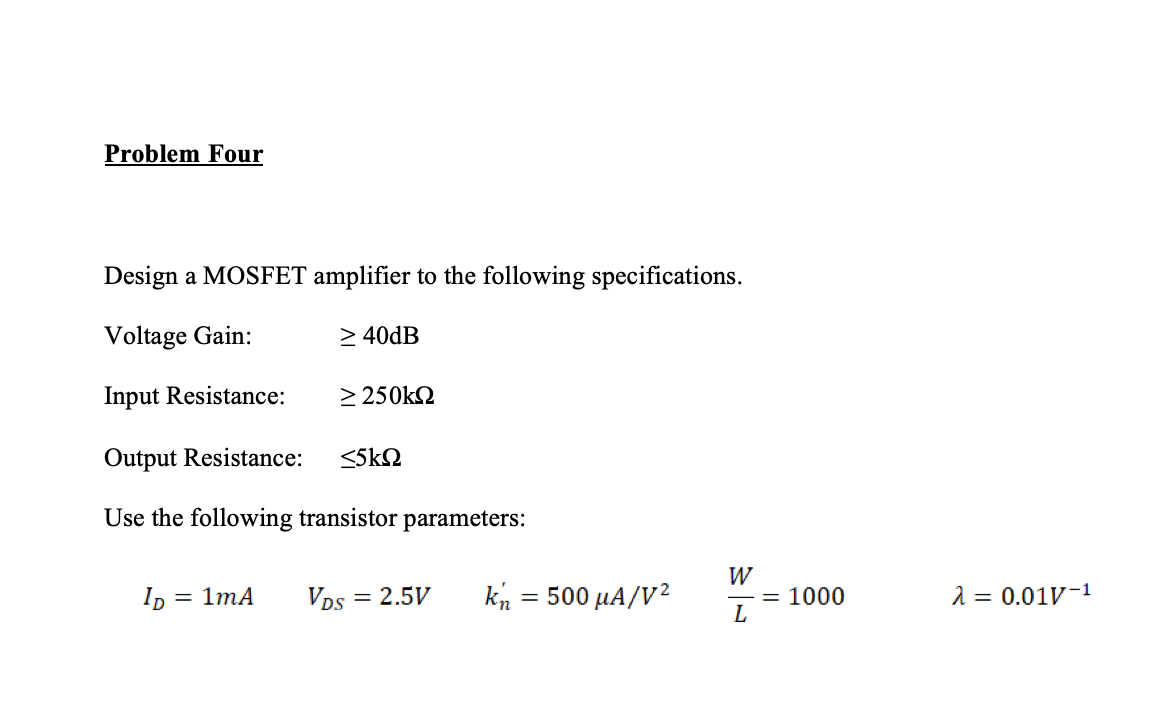 Solved Problem Four Design a MOSFET amplifier to the | Chegg.com
