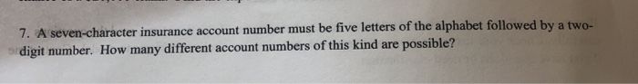 Solved: 7. A Seven-character Insurance Account Number Must... | Chegg.com