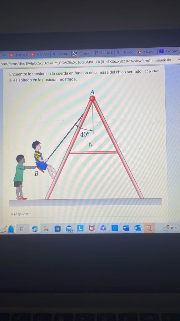 Encuentre la tension en la cuerda en funcion de la masa del chico sentado 25 puntos si es soltado en la posicion mostrada.