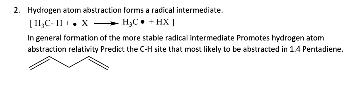 Solved 2. Hydrogen atom abstraction forms a radical | Chegg.com