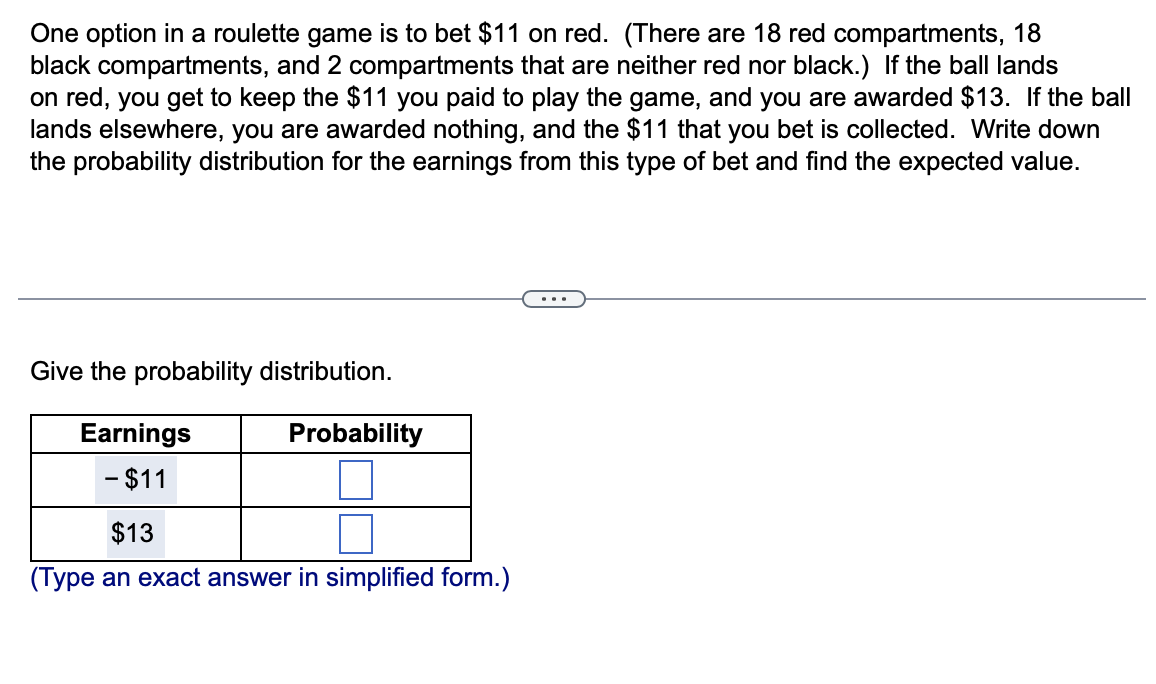 Solved One option in a roulette game is to bet 11 on red.