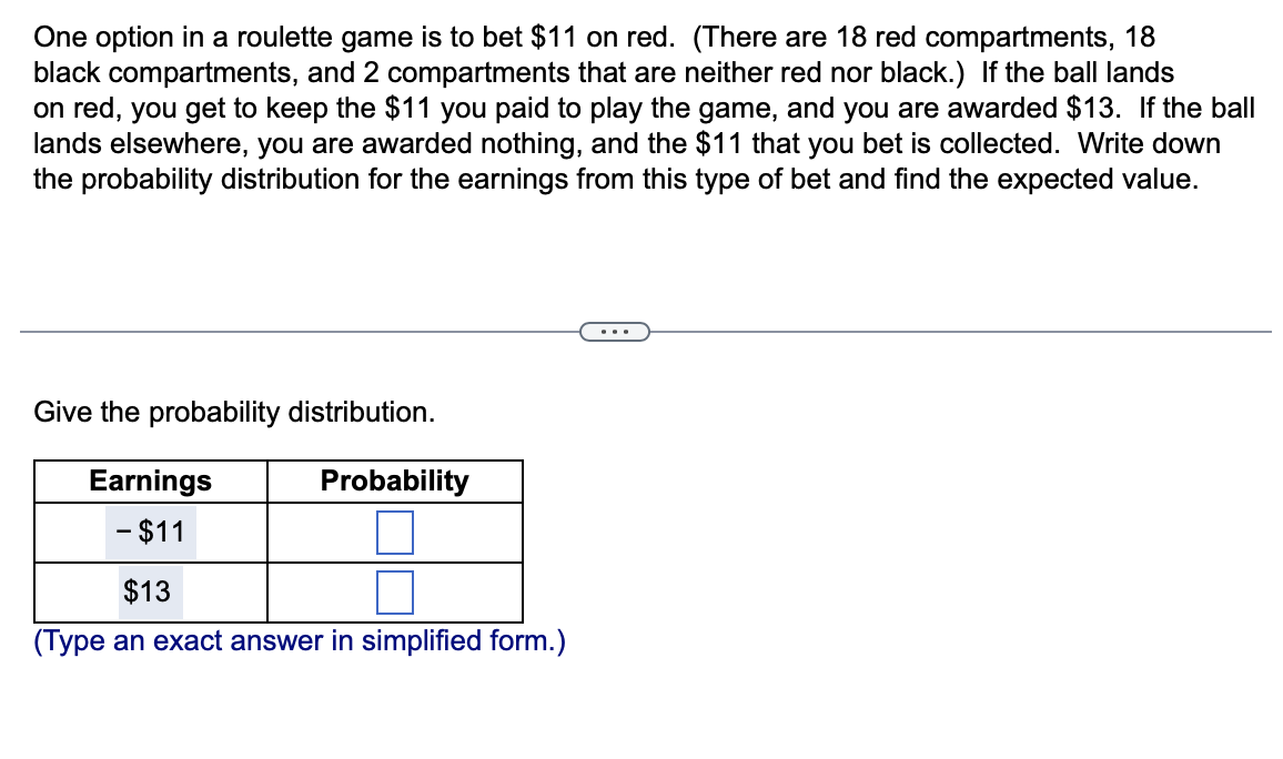 Solved One Option In A Roulette Game Is To Bet $11 On Red. | Chegg.com