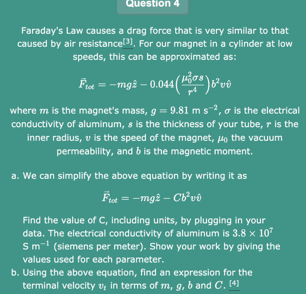 Solved Question 4 Faraday's Law causes a drag force that is