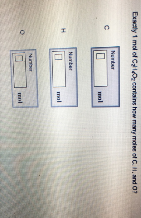 Solved Exactly 1 mol of C2H402 contains how many moles of C, | Chegg.com