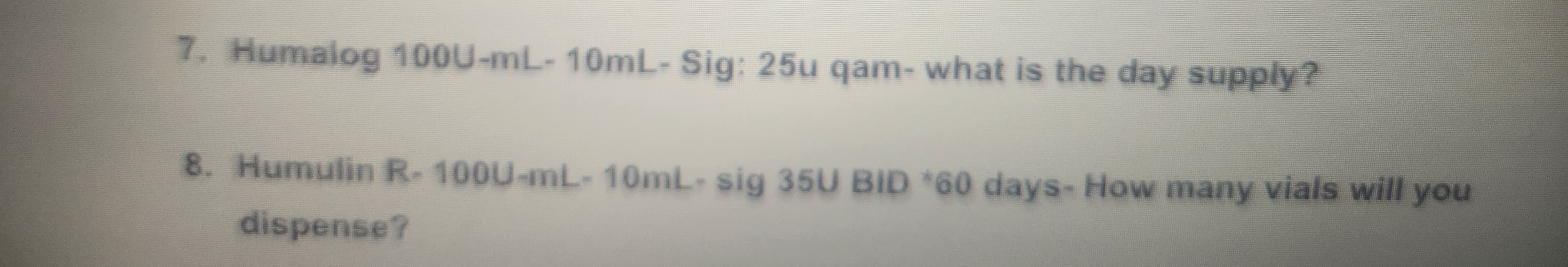 Solved Humalog 100U-mL-10mL-Sig:25u ﻿qam- ﻿what is the day | Chegg.com