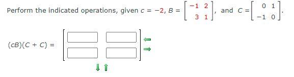 Solved -1 2 0 1 Perform the indicated operations, given c = | Chegg.com