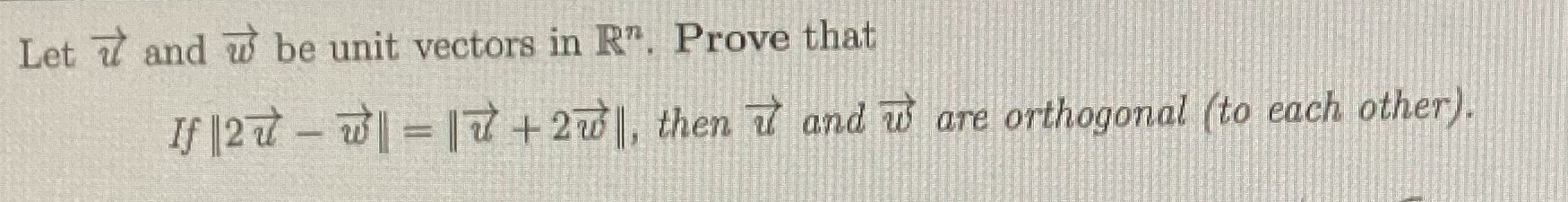 Solved Let u and w be unit vectors in Rn. Prove that If | Chegg.com