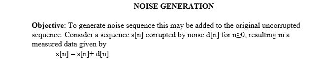 Solved NOISE GENERATION Objective: To generate noise | Chegg.com