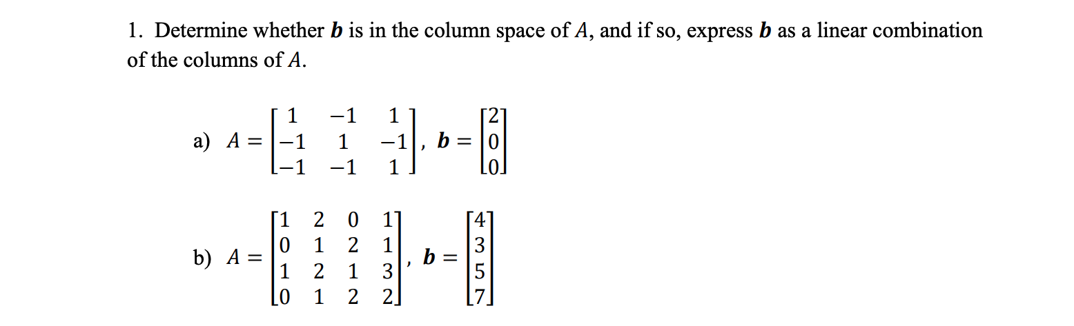 Solved 1. Determine Whether B Is In The Column Space Of A, | Chegg.com