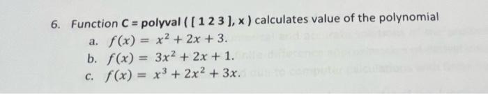 Solved 6. Function C= polyval ([123],x) calculates value of | Chegg.com