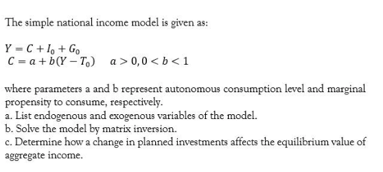 Solved The simple national income model is given as: Y =C+Io | Chegg.com