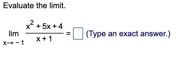 Solved Evaluate The Limit Limx→ 1x2 5x 4x 1 Type An Exact