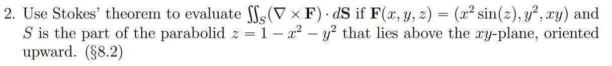 Solved 2. Use Stokes’ theorem to evaluate ť S p∇ ˆ Fq ¨ dS | Chegg.com