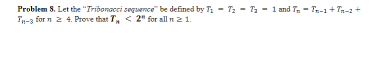 Solved Problem 8. Let the "Tribonacci sequence" be defined | Chegg.com