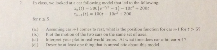 Solved 2. In class, we looked at a car following model that | Chegg.com