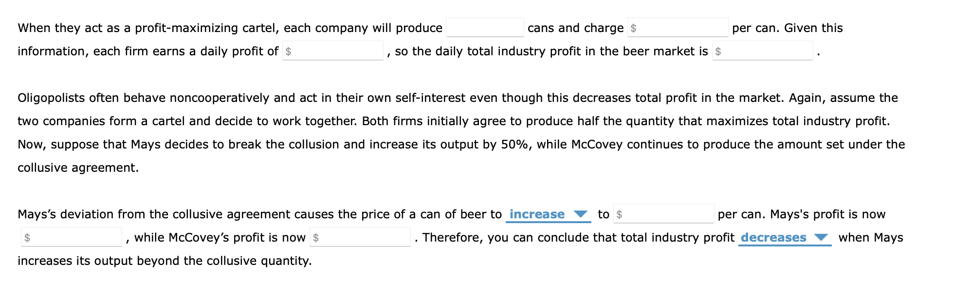 Solved When they act as a profitmaximizing cartel, each