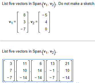Solved List five vectors in Span{v1,v2}. Do not make a | Chegg.com