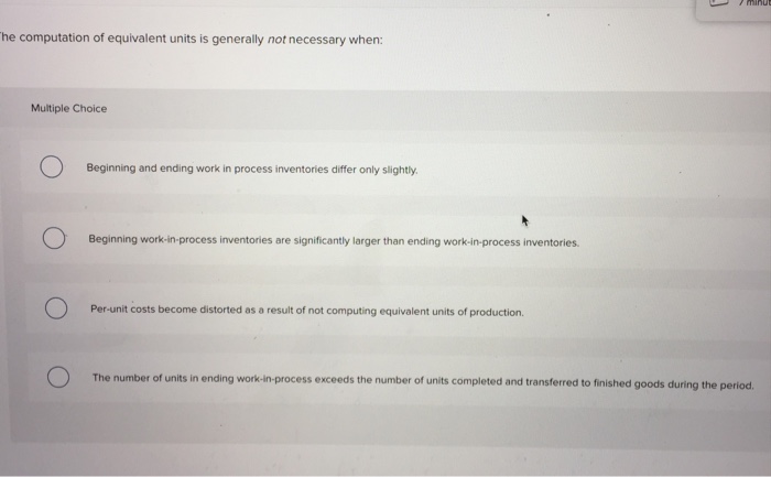 Solved he computation of equivalent units is generally not | Chegg.com