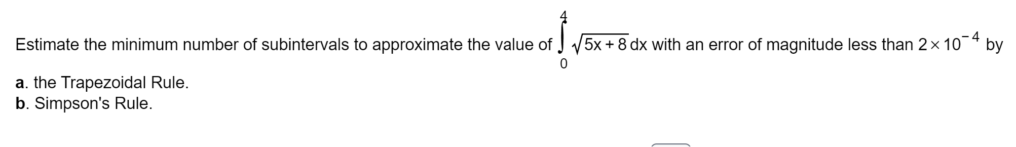 Solved Estimate The Minimum Number Of Subintervals To | Chegg.com