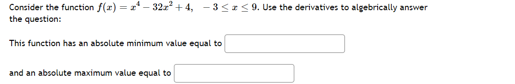 Solved Consider the function f(x)=x4−32x2+4,−3≤x≤9. Use the | Chegg.com
