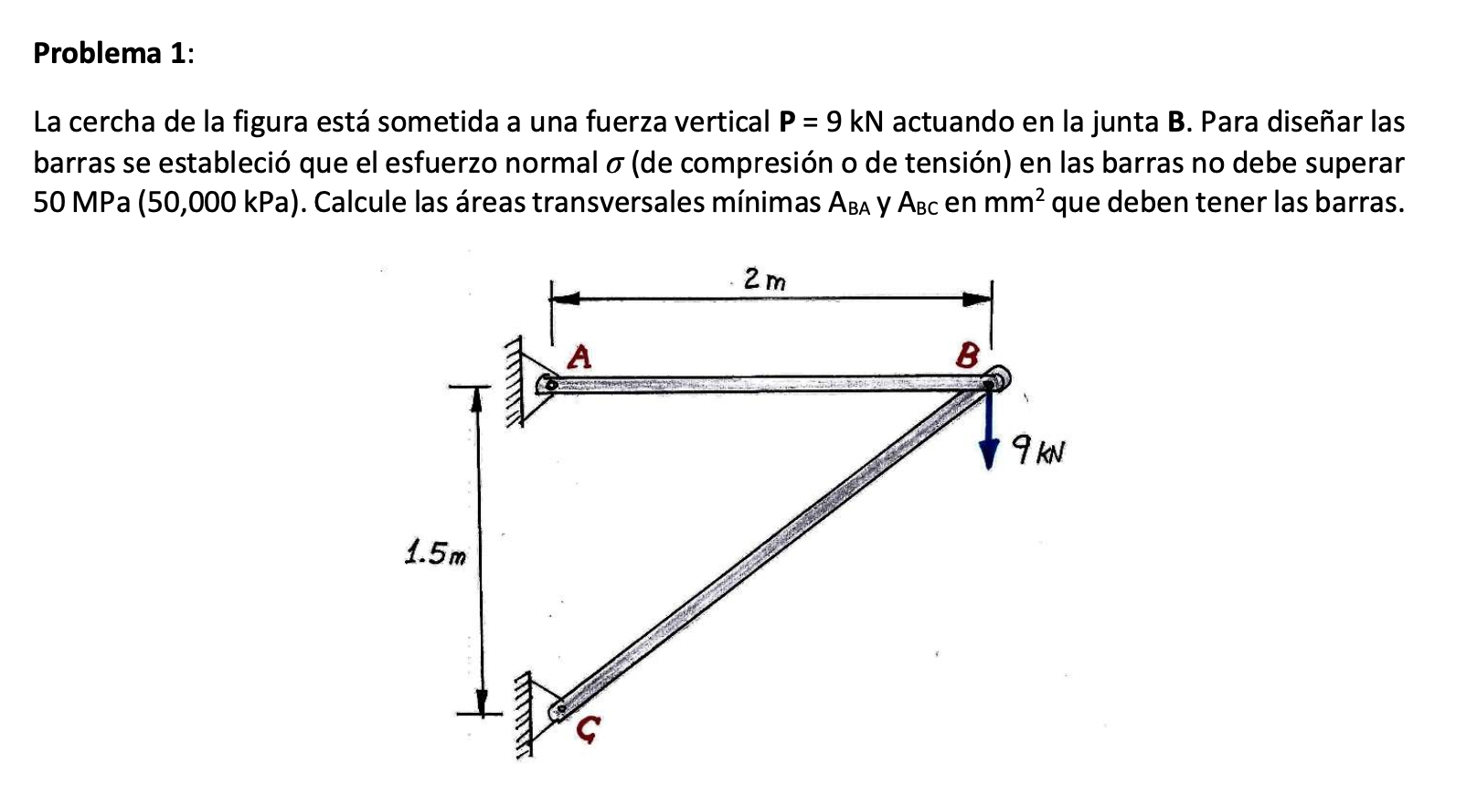 La cercha de la figura está sometida a una fuerza vertical \( \mathbf{P}=9 \mathrm{kN} \) actuando en la junta B. Para diseña