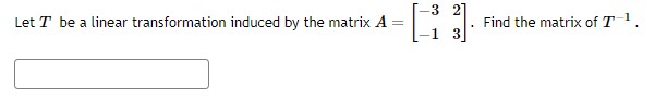 Solved Let T be a linear transformation induced by the | Chegg.com