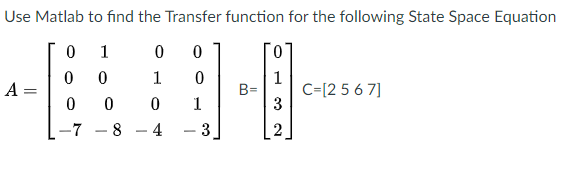 Solved Use Matlab to find the Transfer function for the | Chegg.com