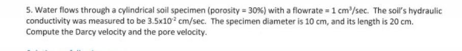 Solved 5. Water flows through a cylindrical soil specimen | Chegg.com