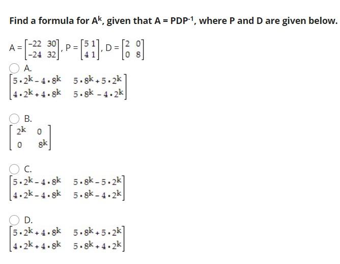 Solved Find a formula for Ak, given that A = PDP-1, where P | Chegg.com