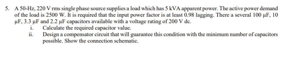 Solved 5. A 50-Hz, 220 V rms single phase source supplies a | Chegg.com