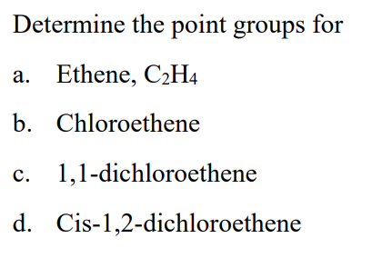 Solved Determine the point groups for a. Ethene C2H4 b. Chegg