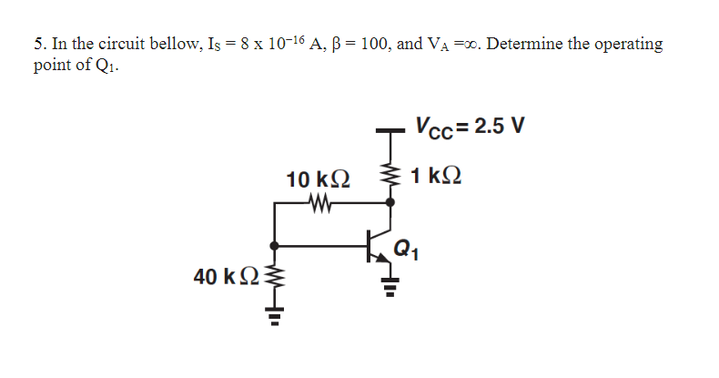 Solved 5. In the circuit bellow, IS=8×10−16 A,β=100, and | Chegg.com