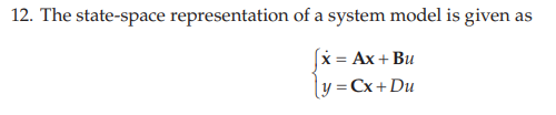 Solved 12. The state-space representation of a system model | Chegg.com