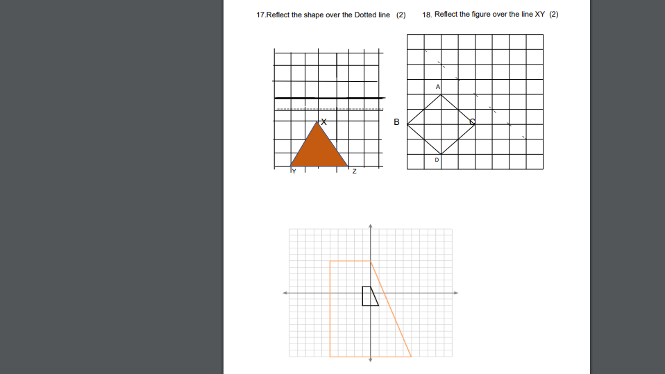 17.Reflect the shape over the Dotted line (2)
N
EN
B
18. Reflect the figure over the line XY (2)
A
D