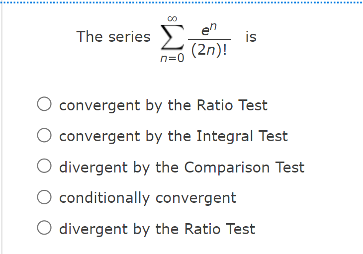 Solved The series ∑n=0∞(2n)!en is convergent by the Ratio | Chegg.com