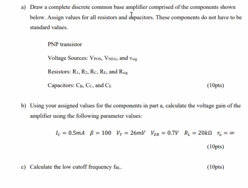 Solved a) Draw a complete discrete common base amplifier | Chegg.com